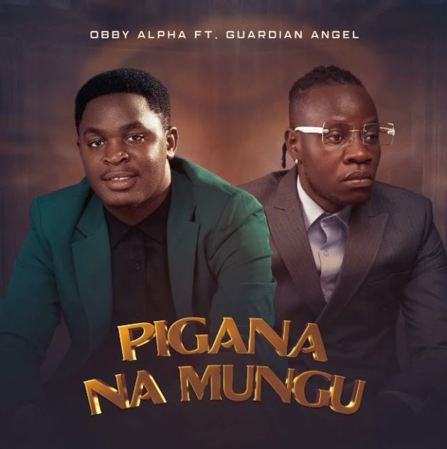 Obby Alpha Ft. Gurdian Angel – Pigana Na Mungu