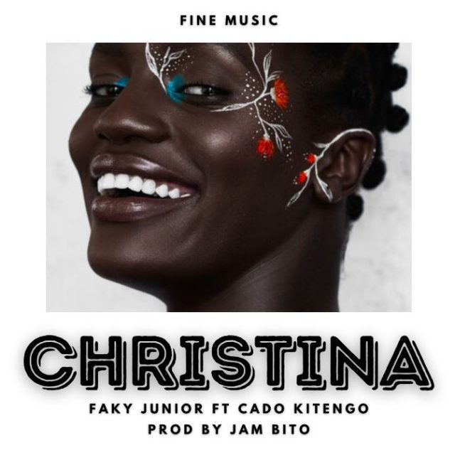 Faky junior Ft Cado Kitengo – CHRISTINA