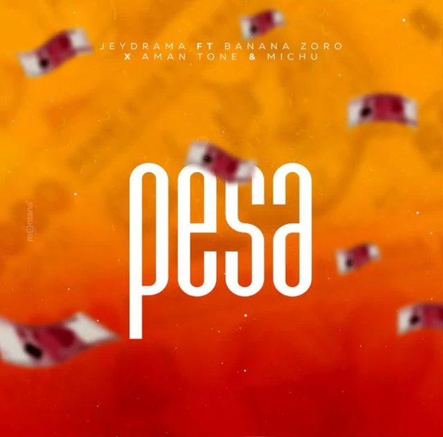 Jeydrama Ft. Banana Zoro, Aman tone & Michu – Pesa