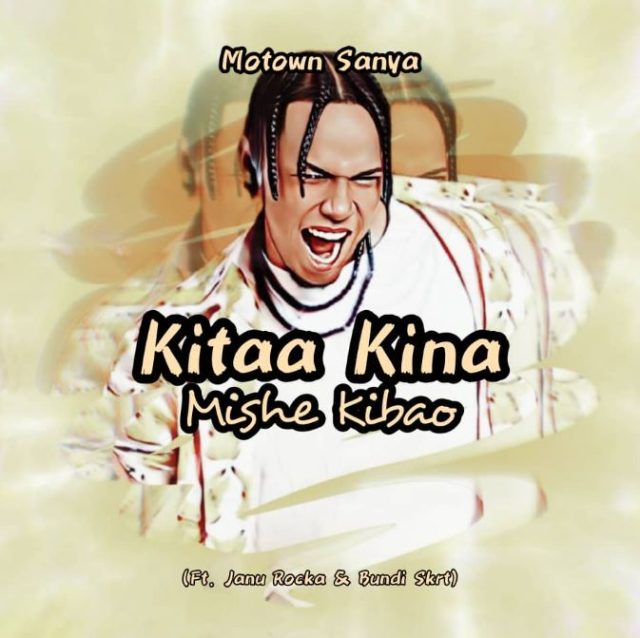 Motown Sanya Ft. Janu Rocka & Bundi Skrt – Kitaa Kina Mishe Kibao