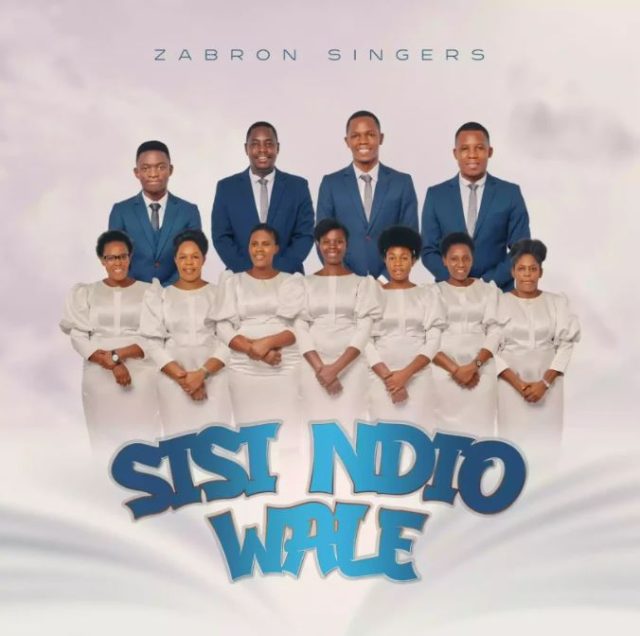 Zabron Singers – Sisi Ndio Wale