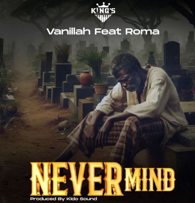 Vanillah Feat Roma Mkatoliki - Never Mind