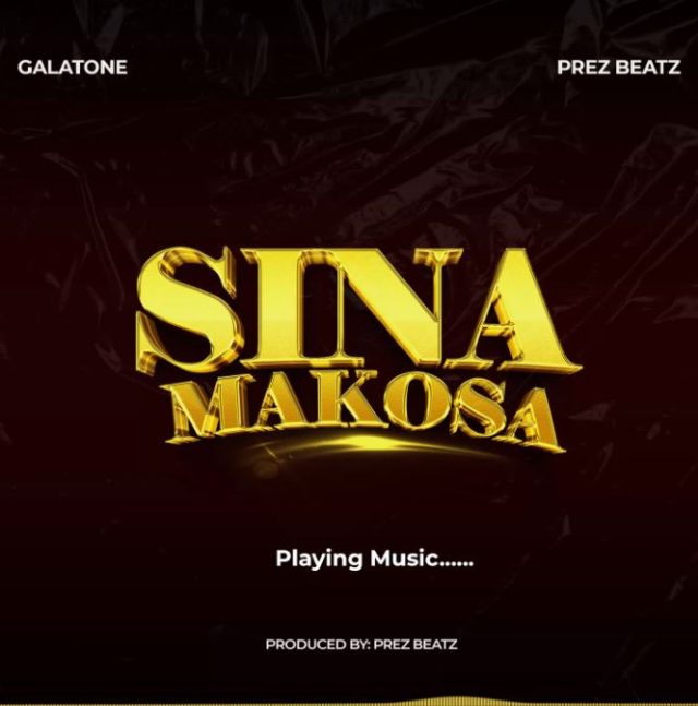 Galatone Ft. Prez Beatz – Sina Makosa