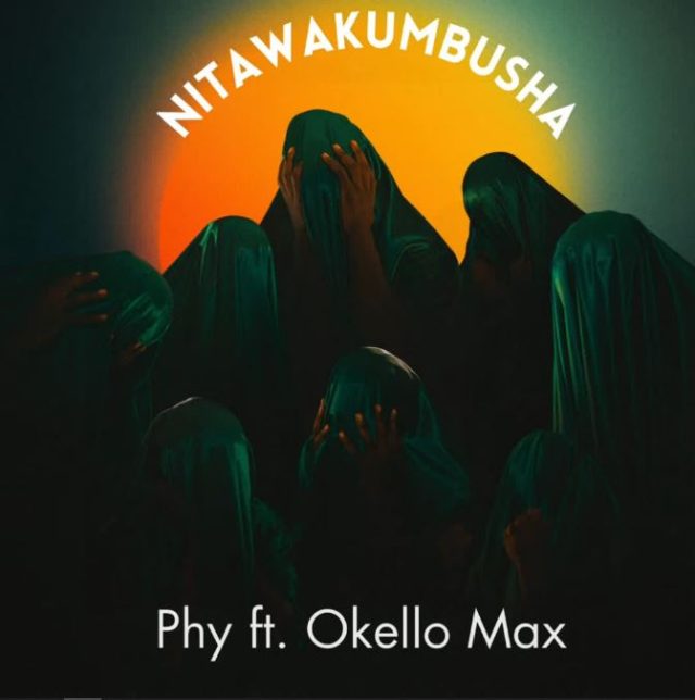 PHY Ft. Okello Max – Nitawakumbusha