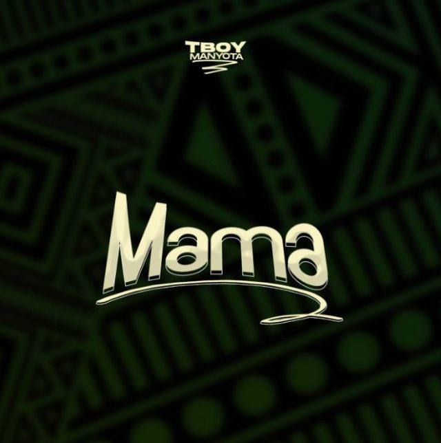 TBoy Manyota – Mama