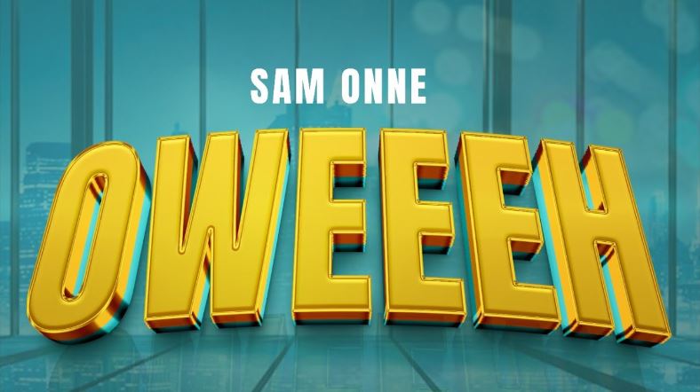 AUDIO | Sam Onne – Oweeh | Download Mp3