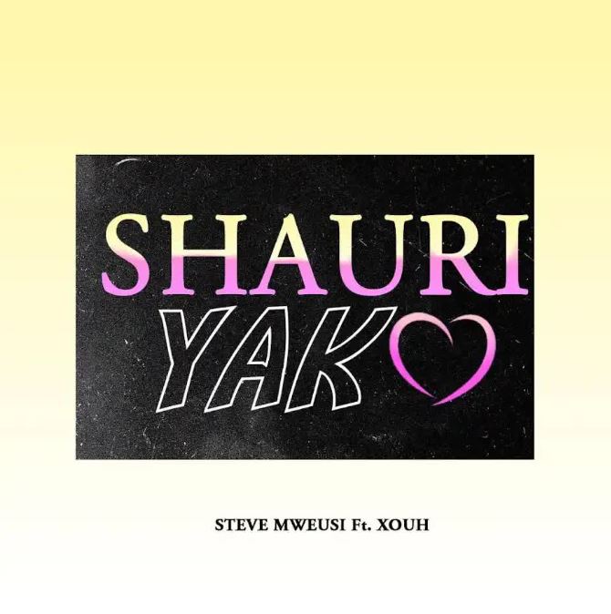 AUDIO | Steve Mweusi Ft. Xouh – Shauri Yako | Download Mp3