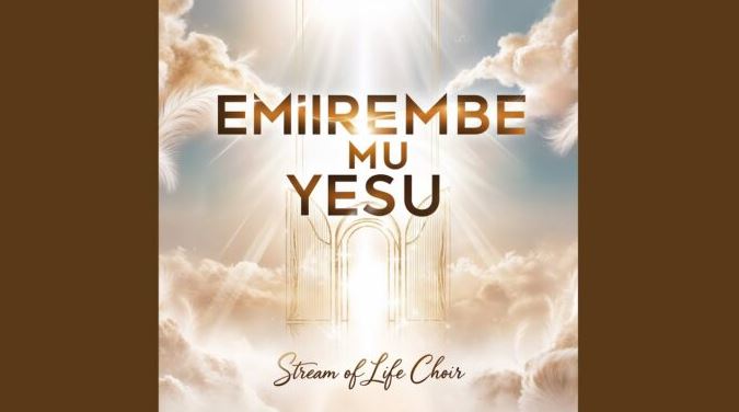 AUDIO | Stream Of Life Choir – Emirembe Mu Yesu | Download Mp3