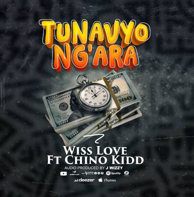 AUDIO | Wiss Love Ft. Chino Kidd – Tunavyo Ng’ara | Download Mp3